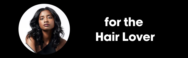 FOR THE HAIR LOVER